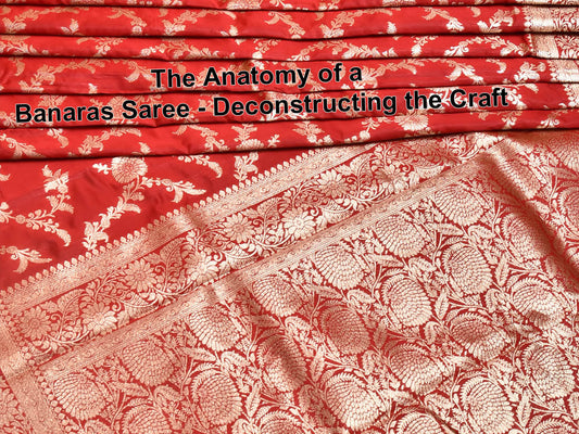 The Anatomy of a Banaras Saree - Deconstructing the Craft