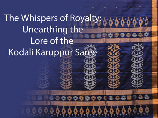 The Whispers of Royalty: Unearthing the Lore of the Kodali Karuppur Saree